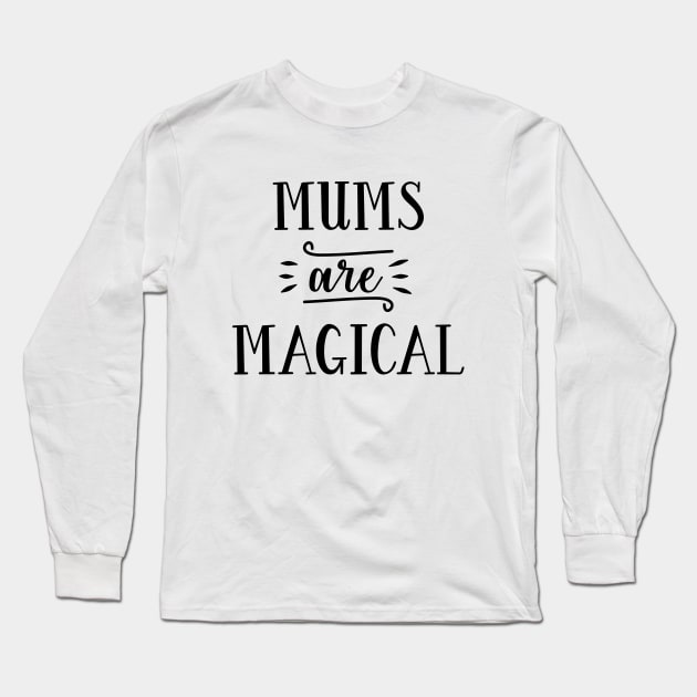 Motherhood Series: Mums are Magical Long Sleeve T-Shirt by Jarecrow 